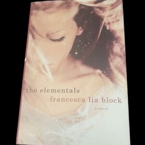THE ELEMENTALS FRANCESCA LIA BLOCK A NOVEL